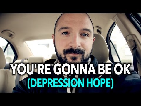 YOU'RE GONNA BE OK (Depression, Anxiety, & Depersonalization Hope)
